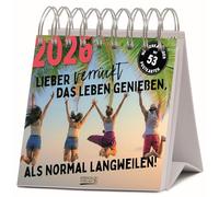 Lieber verrückt das Leben genießen 2026: Aufstellbarer Foto-Postkartenkalender. Jede Woche eine neue lustige Foto-Spruch-Kombination. Hochwertiger Wochenkalender für den Schreibtisch