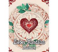 Liebes Mandalas Malbuch: Färbung Seiten Mit Romantischen Dekorativen Mustern Entzückender Zen Kunst Mit Herzen Und Rosen Geometrischen Motiven Paare ... Stressabbau | Für Kinder Erwachsene