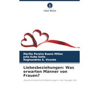 Liebesbeziehungen: Was erwarten Männer von Frauen?: Zwischenmenschliche Beziehungen in der heutigen Zeit