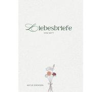 Liebesbriefe von Gott: 12 Liebesbriefe an Gott mit Gedankenanstößen für Heilung, Freiheit und Hoffnung