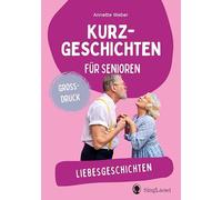 Liebesgeschichten: Kurzgeschichten für Senioren. Großdruck