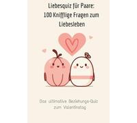 Liebesquiz für Paare: 100 knifflige Fragen zum Liebesleben: Das ultimative Beziehungs-Quiz für Valentinstag 2026