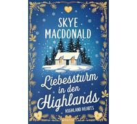 Liebessturm in den Highlands: Ein winterlicher Wohlfühlroman voller Liebe, Hoffnung und Leidenschaft