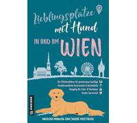 Lieblingsplätze mit Hund - in und um Wien: Der ultimative Pfötchenführer