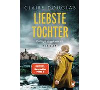 Liebste Tochter - Du lügst so gut wie ich | Claire Douglas