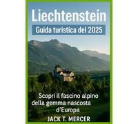 Liechtenstein Guida turistica del 2025: Scopri il fascino alpino della gemma nascosta d'Europa