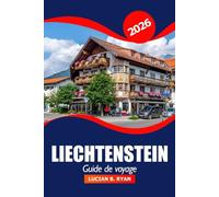 Liechtenstein Guide de voyage 2026: Explorer la culture de Vaduz, les principales attractions, les joyaux cachés, les restaurants, le shopping et les aventures en plein air