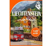 Liechtenstein Reiseführer 2025: Entdecken Sie die Schönheit Liechtensteins mit Insider Tipps, Packtipps, Karten und Reisetipps für ein entspanntes Alpen Abenteuer.