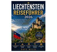 Liechtenstein Reiseführer 2026: Entdecken Sie versteckte Juwelen, erkunden Sie alpine Abenteuer, erleben Sie die lokale Kultur, navigieren Sie mit Zuversicht und planen Sie die J Reise