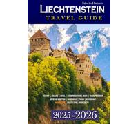 Liechtenstein Travel Guide 2025-2026: Explore Alpine Wonders, Hidden Gems, Local Culture, Practical Tips, and Unforgettable Experiences for Your Next Adventure (Echoes of Europe Travel Guide)