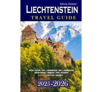 Liechtenstein Travel Guide 2025-2026: Explore Alpine Wonders, Hidden Gems, Local Culture, Practical Tips, and Unforgettable Experiences for Your Next Adventure (Echoes of Europe Travel Guide)