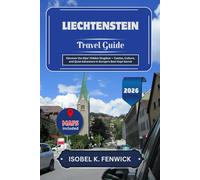 Liechtenstein Travel Guide 2026: Discover the Alps’ Hidden Kingdom - Castles, Culture, and Quiet Adventure in Europe’s Best-Kept Secret