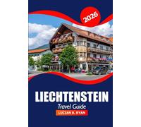 Liechtenstein Travel Guide 2026: Exploring the Culture of Vaduz, Top Attractions, Hidden Gems, Dining, Shopping, and Outdoor Adventures