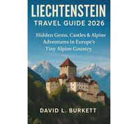 Liechtenstein Travel Guide 2026: Hidden Gems, Castles & Alpine Adventures in Europe’s Tiny Alpine Country