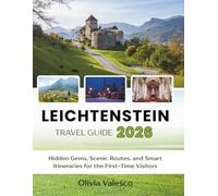 LIECHTENSTEIN TRAVEL GUIDE 2026: Hidden Gems, Scenic Routes, and Smart Itineraries for First-Time Visitors
