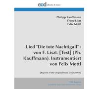 Lied "Die tote Nachtigall" : von F. Liszt. [Text] (Ph. Kauffmann). Instrumentiert von Felix Mottl: [Reprint of the Original from around 1910]