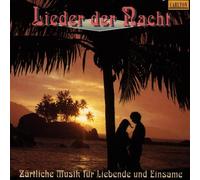 Lieder der Nacht (Zärtliche Musik für Liebende und Einsame)