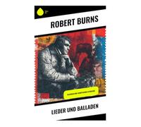 Lieder und Balladen: Klassiker der schottischen Literatur: Schottische Volksdichtung zwischen Liebe, Freiheitsdrang und Sozialkritik