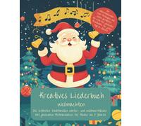 Lieder- und Malbuch Weihnachten: Die 24 schönsten traditionellen Winter- und Weihnachtslieder mit passenden Ausmalbildern für Kinder (Kreatives Liederbuch)