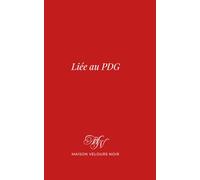 Liée au PDG : L’Histoire Complète - Dark Romance Brûlante: Pouvoir. Désir. Soumission élégante. L’histoire complète d’une jeune employée ambitieuse et de son PDG impitoyable