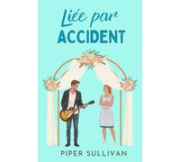 Liée par Accident: (édition en français) Une romance de mariage accidentel entre un rockstar et une boulangère en petite ville