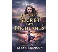 Liée par le Secret des Highlands: Une Romance Écossaise de Voyage dans le Temps : Amour Ancestral et Magie Noire