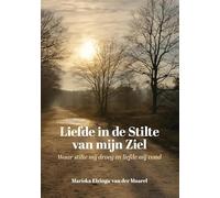 Liefde in de Stilte van mijn Ziel: Waar stilte mij droeg en liefde mij vond