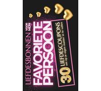 Liefdesbonnen voor Mijn Favoriete Persoon- 30 Liefdescoupons om zelf in te vullen: Ideaal voor je partner (man of vrouw) en voor stellen - Perfect ... huwelijksjubilea, huwelijksreizen en Kerstmis