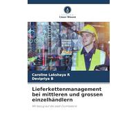 Lieferkettenmanagement bei mittleren und grossen einzelhändlern: Mit bezug auf die stadt Coimbatore