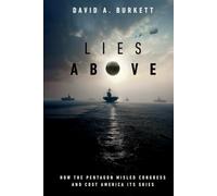 Lies Above: How the Pentagon Misled Congress and Cost America its Skies