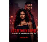 Lies Between Lovers: When love feels like the truth, even the lies sound right