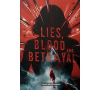 Lies, Blood, and Betrayal: 100 True Stories of True Crime and Twisted Motives (Crime & Mystery)