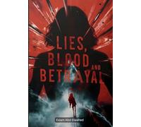 Lies, Blood, and Betrayal: 100 True Stories of True Crime and Twisted Motives (Crime & Mystery)