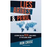 Lies, Bribes & Peril: Lessons for the REAL Challenges of the Global Arena