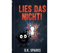 LIES DAS NICHT!: Ein interaktiver Escape-Room-Krimi für clevere Kinder ab 9 Jahren - Löse die Rätsel und entkomme der Falle