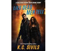Lies Dead Men Tell: A Sullivan Future Noir Crime Story: 1 (Inspector Sullivan Crime Series)