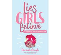 Lies Girls Believe: And the Truth That Sets Them Free (Lies We Believe)