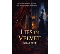 Lies in Velvet: She thought she knew the truth. Then she followed the velvet thread: A Gripping Romantic Thriller of Billionaire Legacies, Secret ... Romantic Suspense and Murder Mystery Series)