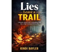 Lies Leave a Trail: A Behavior-Based Guide to Rebuilding Clarity After a High-Confusion Relationship