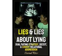Lies & Lies About Lying: Dual Mating Strategy, Deceit, & Covert Relational Aggression (redpilled revolutionary civil rights for men (satire))