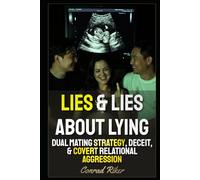 Lies & Lies About Lying: Dual Mating Strategy, Deceit, & Covert Relational Aggression (redpilled revolutionary civil rights for men (satire))