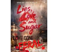 Lies, Love and Sugar: A Novel of Love Gone Feral by Sugar Gay Isber McMillan: 4 (Comfort Reading Editions™)