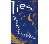 Lies My Music Teacher Told Me: Music Theory for Grownups