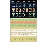 Lies My Teacher Told Me: Everything Your American History Textbook Got Wrong
