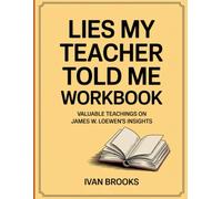 Lies my Teacher Told Me Workbook: Valuable Teachings On James W. Loewen's Insights