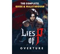 Lies Of P: Overture: The Complete Guide & Walkthrough