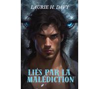 Liés par la malédiction: Un amour interdit, une malédiction mortelle et la lutte pour un royaume (LES CHRONIQUES DE LUNAR BOUND)