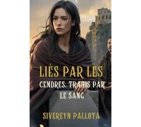 Liés par les cendres, trahis par le Sang: Un mariage tragique, un enfant perdu et des secrets déchirants qui refusent de rester enfouis