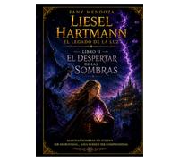 Liesel Hartmann: El Legado de la Luz Libro II: El Despertar de las Sombras