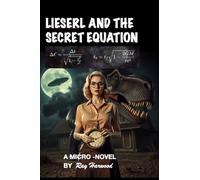 Lieserl and the Secret Equation: a Micro-Novel
